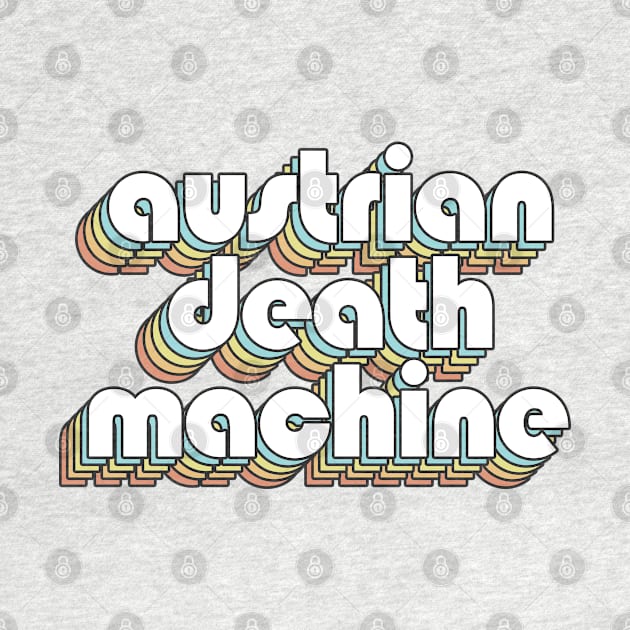 Austrian Death Machine - Retro Rainbow Typography Faded Style by Paxnotods